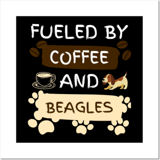 Fueled by Coffee and Beagles Posters and Art